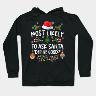 Family Christmas Most Likely To Ask Santa Define Good Hoodie